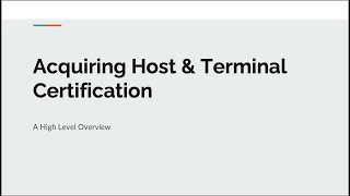 Terminal amp Acquirer Host Certification  A High Level Overview [upl. by Delphina]