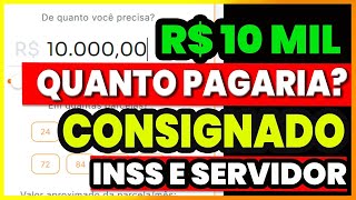 10 MIL DE EMPRÉSTIMO CONSIGNADO JUROS CAIU  SIMULAÇÃO INSS E SERVIDOR PÚBLICO  QUANTO PAGARIA [upl. by Aicelf]