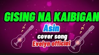 4k GISING NA KAIBIGAN asincoversongevelynofficialviralmusic [upl. by Gadmon]