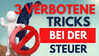 3 verbotene Tricks in der Steuererklärung NICHT nutzen [upl. by Einatsed742]