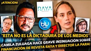 ¡ATENCIÓN CAMILA ZULUAGA HACE GR4V3 INSINUACIÓN DE FINANCIACIÓN DE REVISTA RAYA Y DIRECTOR LA PARA [upl. by Ennael]