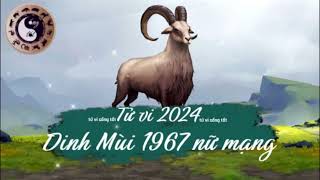 Tử vi tuổi Đinh Mùi 1967 nữ mạng năm 2024 [upl. by Clint492]