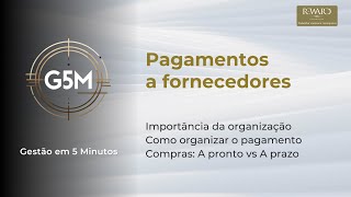 Pagamentos a fornecedores  Gestão em 5 Minutos G5M [upl. by Asaeret]