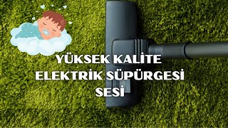 ELEKTRİK SÜPÜRGE SESİ YÜKSEK KALİTE KOLİK BEBEKLER İÇİN ASMR [upl. by Yenroc]