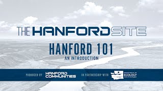 Hanford 101 – An Introduction [upl. by Enilegna]