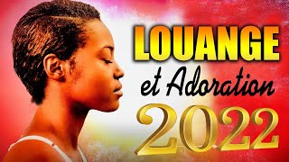 Top 30 Louange et Adoration pour sentir la presence de Dieu Merveilleuse Musique Chrétienne 2022 [upl. by Bills]