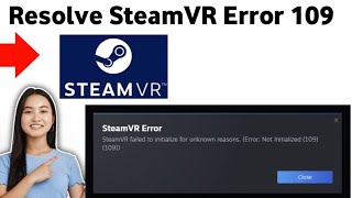 How To Resolve SteamVR Error 109 2025 [upl. by Otto]