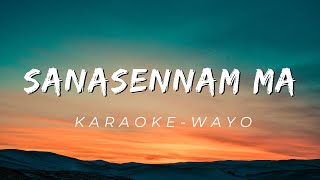 Sanasennam Ma  Karaoke  Wayo [upl. by Marrilee317]