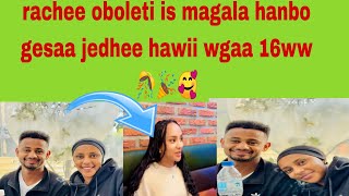 rachuu oboleti is magala hanbo gesaa jedhee miraa isa hirmatee rachee 🎊🎊🎉🥰wagaa 16boda ww [upl. by Naesal]