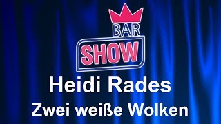 Heidi Rades Zwei weiße Wolken BAR SHOW [upl. by Baptist]