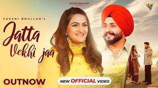 Jatta Vekhi Jaa Sakshi Bhullar  Singhjeet  RBajwa  Stalinveer  The Boss  New Punjabi Song 2024 [upl. by Orvah]