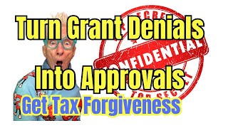 Turn A 10000 Govt Grant Denial Into An Approval amp Get Your Taxes Forgiven [upl. by Horn]