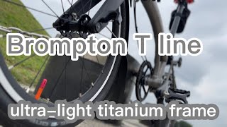 Brompton T line ultralight titanium frame [upl. by Lemmor276]