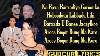 CABDIRISAAQ SACIID ROODO KEYF MUSTAFE KANTE CABDIJABAR GACALIYE  AROOS BOQOR BUUQ MA KARO  LYRICS [upl. by Lihas]