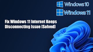 Fix Windows 11 Internet Keeps Disconnecting Issue Solved [upl. by Iggem]