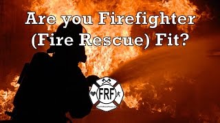 Are you Firefighter Fire Rescue Fit Take this test and see [upl. by Hyams768]