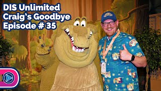 Craig Says Goodbye to the DIS Unlimited Podcast  062524 [upl. by Zadoc9]