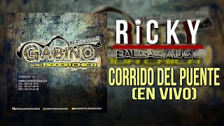 Corrido Del Puente En Vivo Gabino Y Su Banda Chica 2018 [upl. by Kcinomod246]