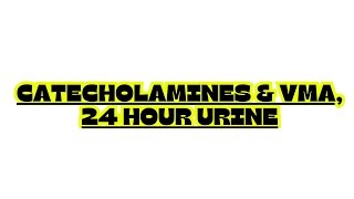 CATECHOLAMINES amp VMA 24 HOUR URINE [upl. by Morse]