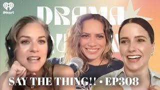 Say the Thing • EP308  Drama Queens [upl. by Llig]