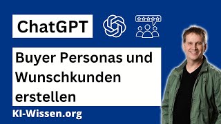 ChatGPT Buyer Personas und Wunschkunden erstellen [upl. by Swords]