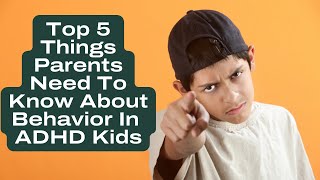 Kids Behavior 101  Top 5 Things Parents Need To Know [upl. by Rehpotsirhcnhoj]