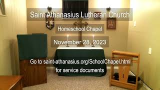 Saint Athanasius Lutheran Homeschool Chapel 11282023 [upl. by Adaline]