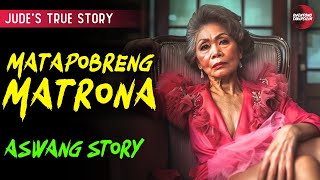 MATAPOBRENG MATRONA  KWENTONG ASWANG  TRUE STORY [upl. by Odareg]