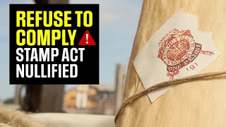 REFUSE TO COMPLY How the Stamp Act Was Nullified [upl. by Nol829]