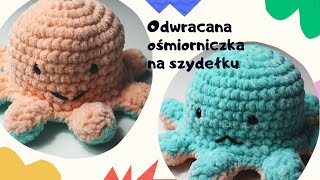 Odwracana ośmiornica na szydełku Reversible octopus crochet tutorial english subtitles [upl. by Stinky]