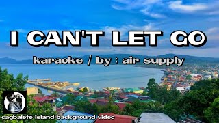 I CANT LET GO  KARAOKE  by air supply [upl. by Sitto483]