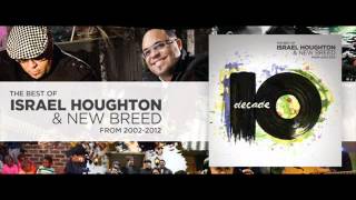 Israel Houghton amp New Breed  Decade  2012  07New Season [upl. by Itteb]