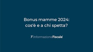 Bonus mamme 2024 cosè e a chi spetta Le novità nella Legge di Bilancio [upl. by Copland267]