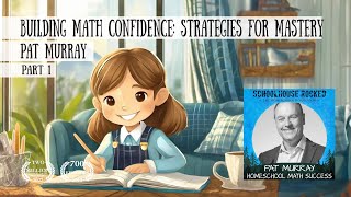 Building Math Confidence Strategies for Teaching Math Mastery – Pat Murray Part 1 [upl. by Ojybbob]