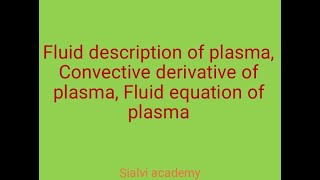 Fluid description of plasma convective derivative for fluid and Fluid equation of plasma [upl. by Petua]