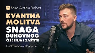 Nemanja Blagojević o Kvantnoj Molitvi Duboko Putovanje u Duhovni Svet [upl. by Jehiel]