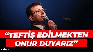 Ekrem İmamoğlu Teftiş edilmekten onur duyarız [upl. by Dorotea]