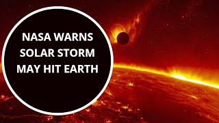 NASA WARNS SOLAR STORM MAY HIT EARTH [upl. by Aivatnuhs]