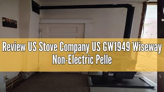 Review US Stove Company US GW1949 Wiseway NonElectric Pellet Stove 60 lbs Hopper Black [upl. by Nivlad]