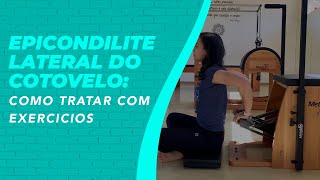 Epicondilite Lateral do Cotovelo como tratar com exercícios do Método Pilates [upl. by Annairdna]