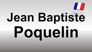 How to Pronounce Jean Baptiste Poquelin Molière [upl. by Nylknarf]