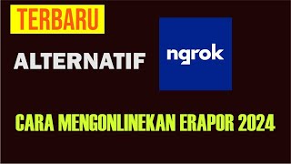 Terbaru Cara Mengonlinekan ERapor 2024 Tanpa Ngrok Alternatif Ngrok [upl. by Tiraj]