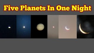 Five Planets In One Night Moon Venus Mercury Jupiter Saturn Crescent Gallilean Moons [upl. by Barnum]