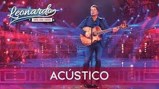 Acústico  Grandes Sucessos  DVD Leonardo  Canto Bebo e Choro [upl. by Akiehs887]