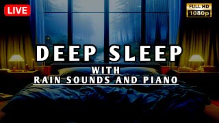 Embrace Deep Rest as Rain and Piano Weave Peaceful Dreams  Relaxing Music for Deep Sleep [upl. by Anahahs]