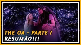 THE OA PARTE 1 RECAP 👼 TUDO QUE VOCÊ PRECISA SABER  COXINHA NERD [upl. by Antons610]