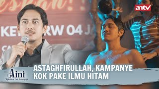 Kampanye kok Minta Bantuan Dukun sih  Aini Malaikat Tak Bersayap ANTV Eps 42 FULL [upl. by Pence311]