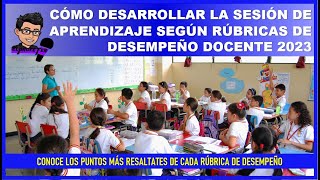 🔴👉CÓMO DESARROLLAR LA SESIÓN DE APRENDIZAJE SEGÚN RÚBRICAS DE DESEMPEÑO DOCENTE 2023 [upl. by Thursby]