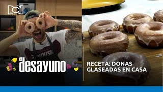 Receta donas glaseadas en casa  El Desayuno [upl. by Ahsoyem]