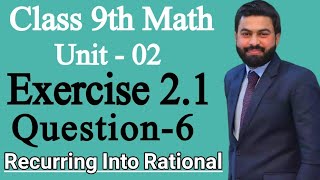 Class 9th Math Unit2 Exercise 21 Question 6  Convert the Recurring Decimal into Rational Number [upl. by Galven]